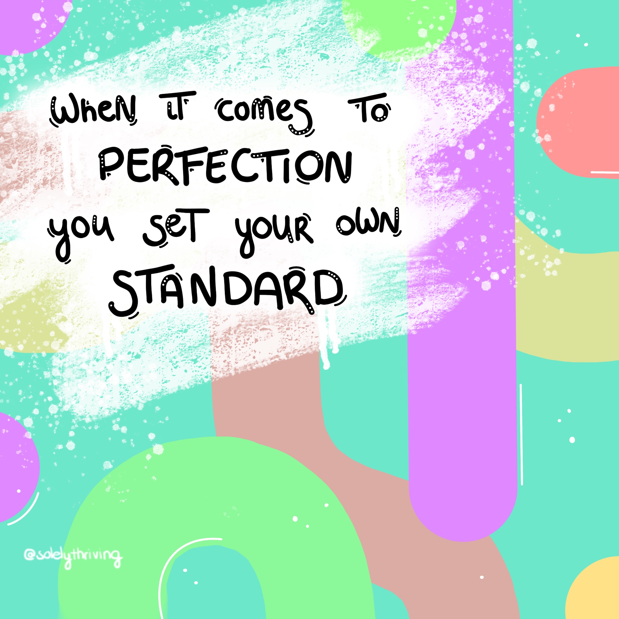Illustration of different shapes. On top of the shapes is written: "when it comes to perfection, you set your own standard".