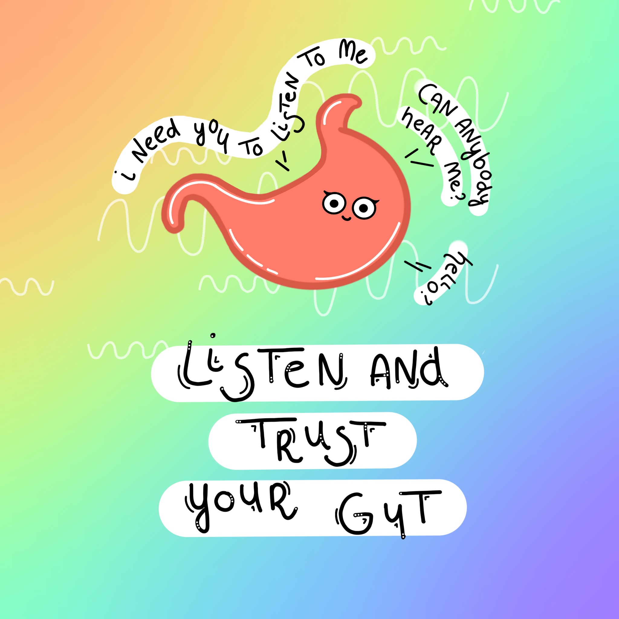 Illustration of a stomach with eyes and a little smile. Around the stomach are the words "I need you to listen to me", "Can anybody hear me?" and "hello?". The illustration reads: "Listen and trust your gut".