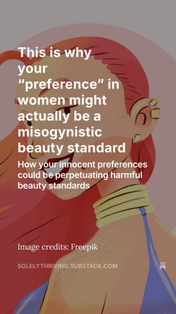 In the background is an illustration of a woman with red hair, looking back at the camera, wearing jewelry and makeup. Over the image the words "This is why your 'preference' in women might actually be a misogynistic beauty standard – how your innocent preferences could be perpetuating harmful beauty standards" are written. It also says "Image credits: Freepik" and "solelythriving.substack.com".