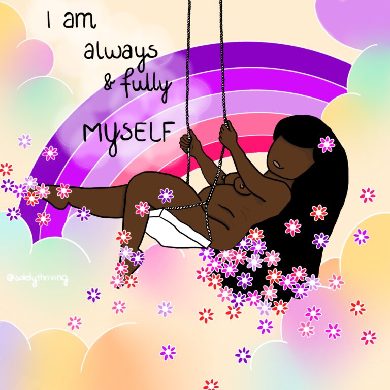 Illustration of a person, naked, on a swing. In the background is a rainbow in purple/pink colors and the clouds are pastel-colored. The person is surrounded by flowers. The drawing says: "I am always & fully myself"