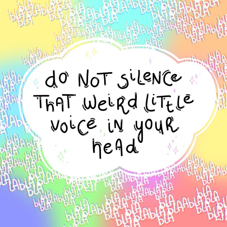 Illustration that says "Do Not Silence That Weird Little Voice in Your Head". The text is in a cloud and the background is multicolored. Around the cloud are the words 'blablabla' repeated.