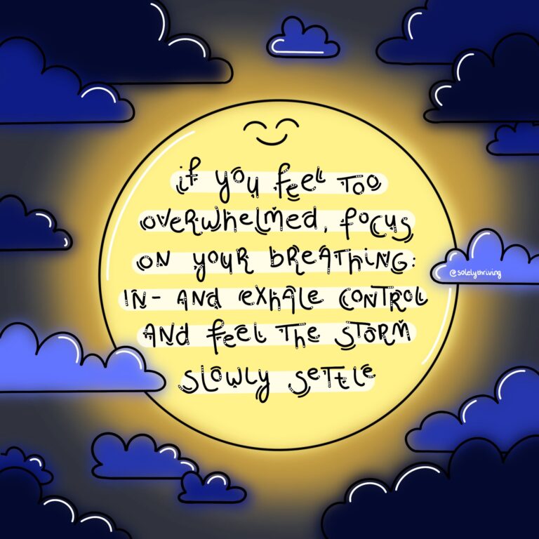 An illustration of the moon, smiling. Around it are clouds. In the moon the words are written: "If you feel overwhelmed, focus on your breating: in- and exhale control and feel the storm slowly settle".