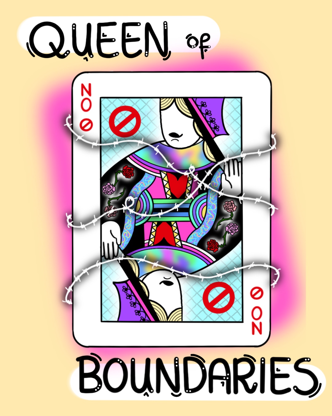 Illustration of a Queen playing card but instead of the regular icons, it says "no" and a red circle with a stripe. Around the card is barbed wire and it reads "Queen of Boundaries".